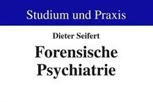 Forensische Psychiatrie - Studium und Praxis